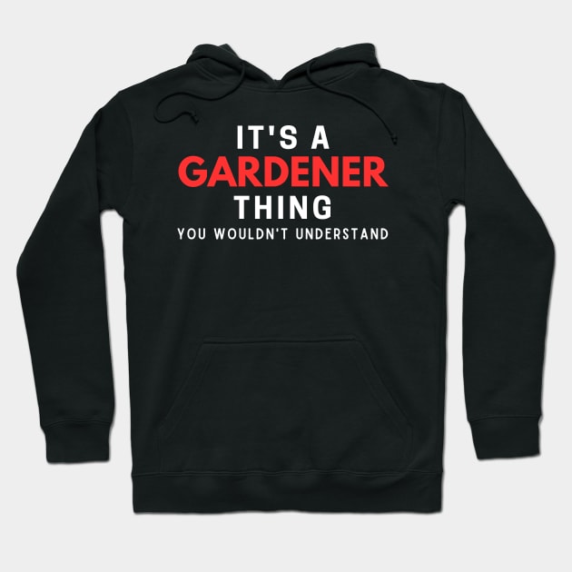 It's A Gardener Thing You Wouldn't Understand Hoodie by HobbyAndArt